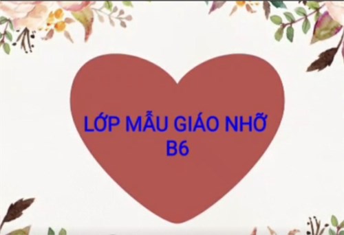 Giới thiệu lớp Mẫu giáo nhỡ B6